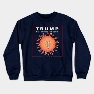 Make America Sick Again! Crewneck Sweatshirt
